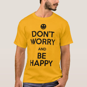 Don't Worry Be Happy T-Shirt
