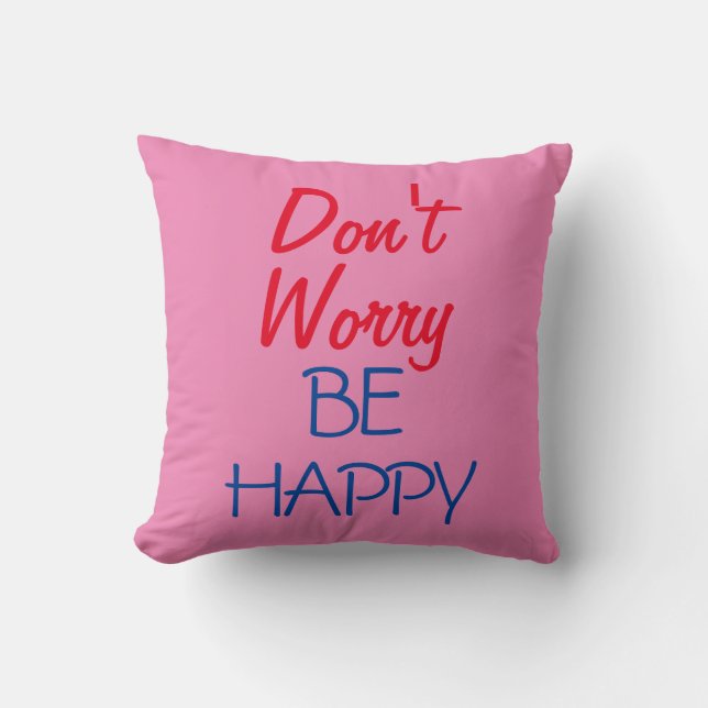 Don't Worry Be Happy Throw Pillow (Front)
