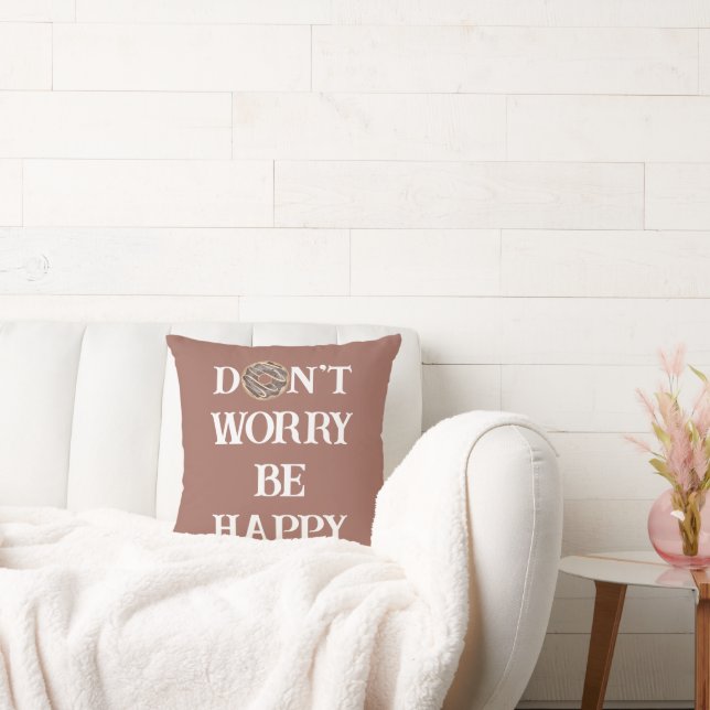Don't Worry Be Happy Typography Throw Pillow (Couch)