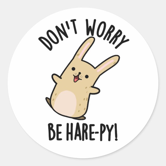Don't Worry Be Hare-ppy Funny Rabbit Pun  Classic Round Sticker (Front)