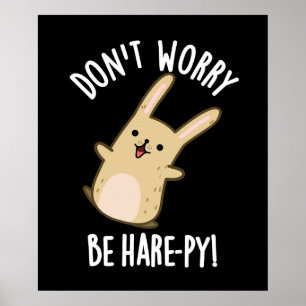 Don't Worry Be Hare-ppy Funny Rabbit Pun Dark BG Poster