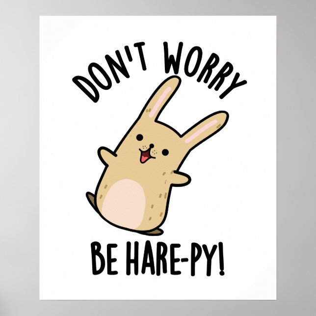 Don't Worry Be Hare-ppy Funny Rabbit Pun  Poster (Front)