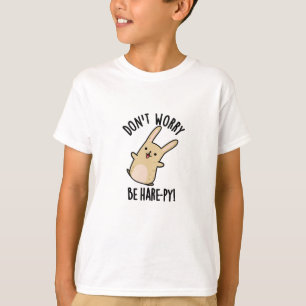 Don't Worry Be Hare-py Funny Rabbit Pun  T-Shirt