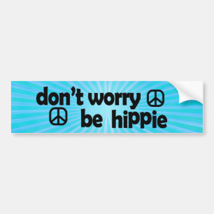 Don't Worry Be Hippie Bumper Sticker