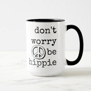Don't Worry, Be Hippie, Peace Sign Quote Mug