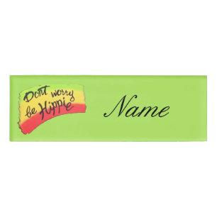 Don't Worry Be Hippie Thunder_Cove Name Tag