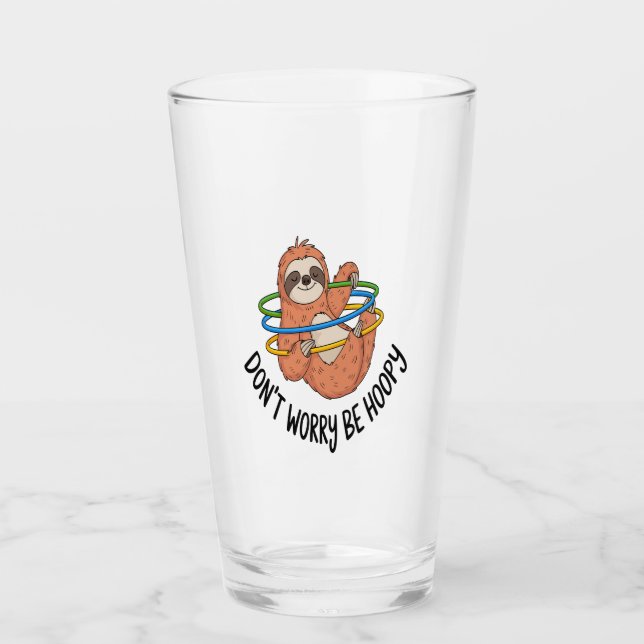 Don't Worry Be Hoopy Sloth Glass (Front)