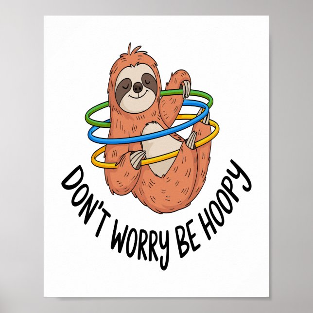 Don't Worry Be Hoopy Sloth Poster (Front)