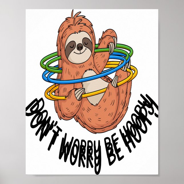 Don't Worry Be Hoopy Sloth Poster (Front)