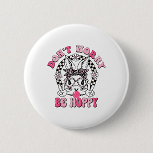 Don't Worry Be Hoppy Easter Bunny Happy Easter Day 2 Inch Round Button