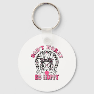 Don't Worry Be Hoppy Easter Bunny Happy Easter Day Keychain