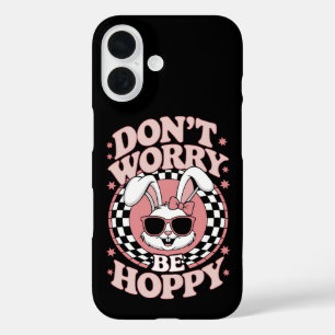 Don't Worry Be Hoppy Easter Bunny Rabbit iPhone 16 Case
