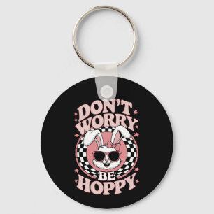Don't Worry Be Hoppy Easter Bunny Rabbit Keychain