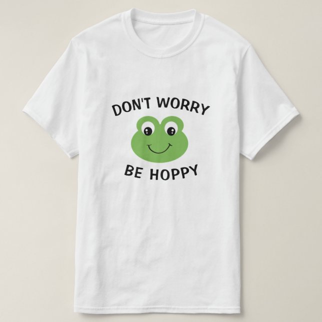 Don't Worry Be Hoppy Frog T-Shirt (Design Front)