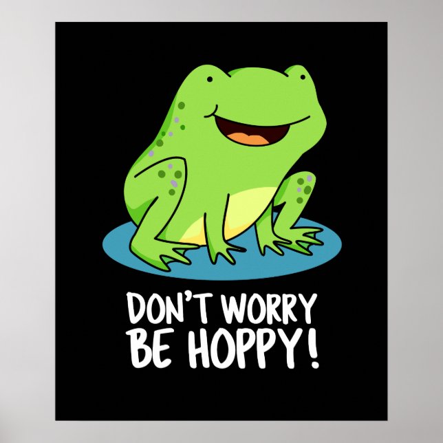 Don't Worry Be Hoppy Funny Happy Frog Pun Dark BG Poster (Front)
