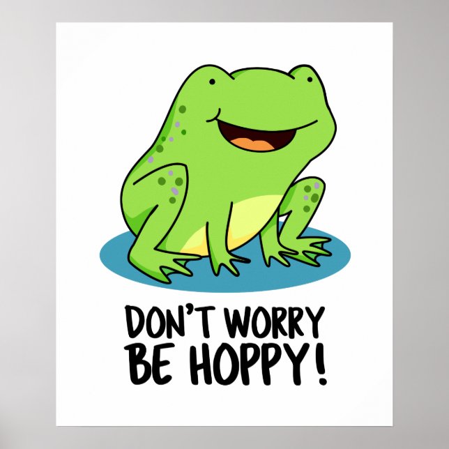 Don't Worry Be Hoppy Funny Happy Frog Pun  Poster (Front)