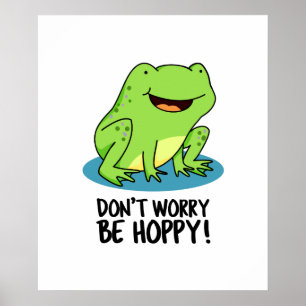 Don't Worry Be Hoppy Funny Happy Frog Pun Poster
