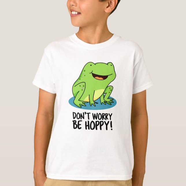Don't Worry Be Hoppy Funny Happy Frog Pun  T-Shirt (Front)