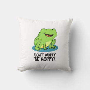 Don't Worry Be Hoppy Funny Happy Frog Pun Throw Pillow