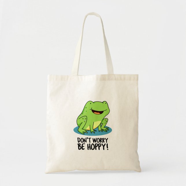 Don't Worry Be Hoppy Funny Happy Frog Pun Tote Bag (Front)