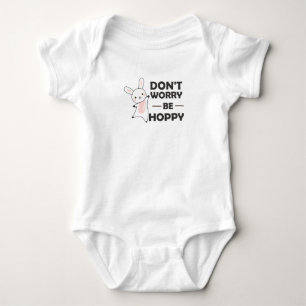 Dont Worry Be Hoppy - Funny Rabbit Bunny Baby Bodysuit