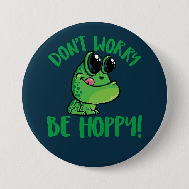 Don't Worry Be Hoppy Smiling Cartoon Frog 3 Inch Round Button (Front)