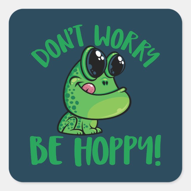 Don't Worry Be Hoppy Smiling Cartoon Frog Square Sticker (Front)