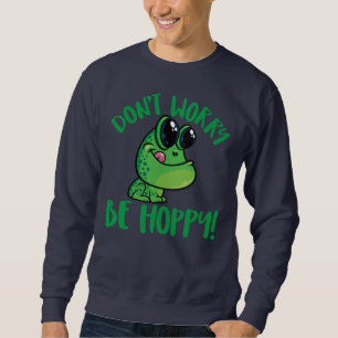 Don't Worry Be Hoppy Smiling Cartoon Frog Sweatshirt