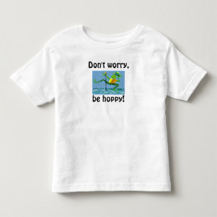 Don't worry, be hoppy! toddler t-shirt