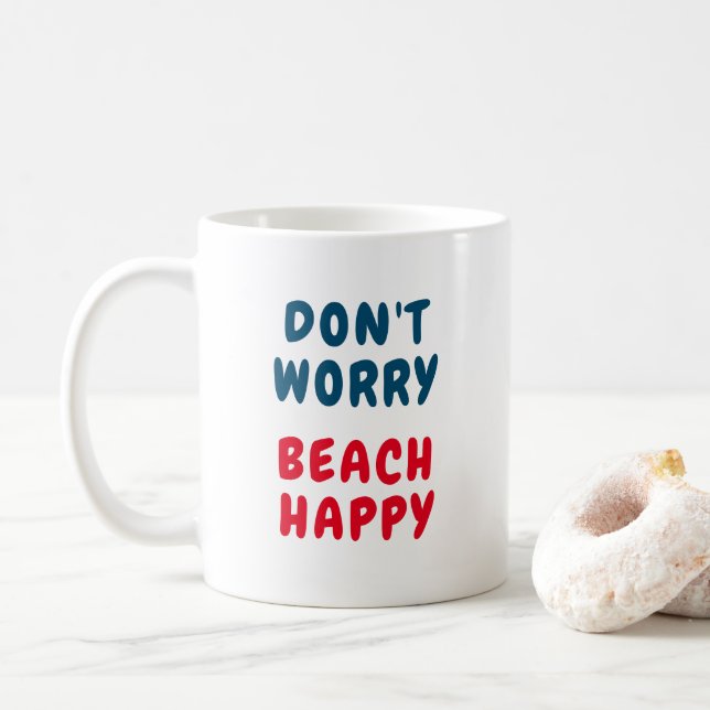 Don't worry, beach happy coffee mug (With Donut)
