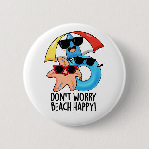 Don't Worry Beach Happy Funny Summer Pun 2 Inch Round Button