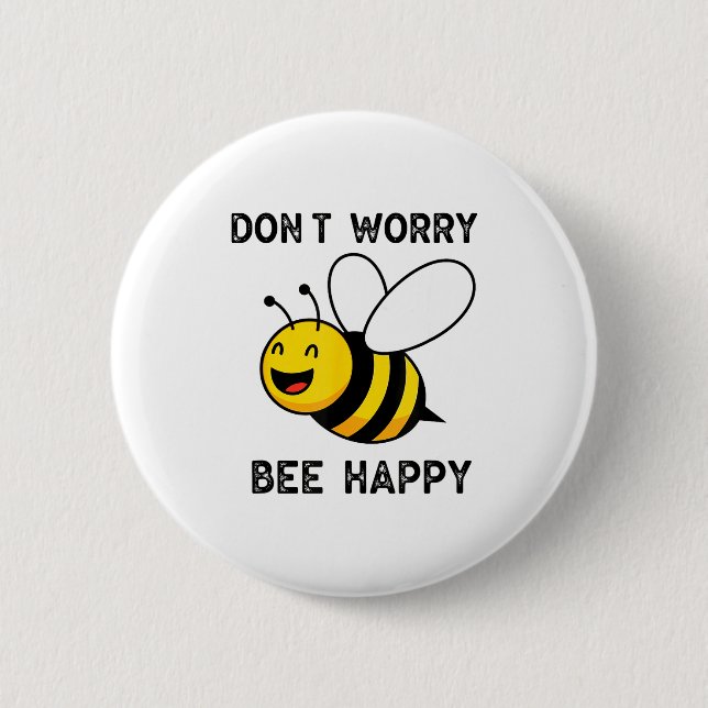 Don't Worry Bee Happy Cute Funny Sitive Quote  2 Inch Round Button (Front)
