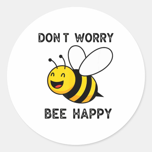 Don't Worry Bee Happy Cute Funny Sitive Quote  Classic Round Sticker (Front)