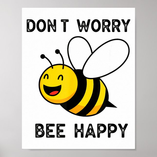 Don't Worry Bee Happy Cute Funny Sitive Quote  Poster (Front)