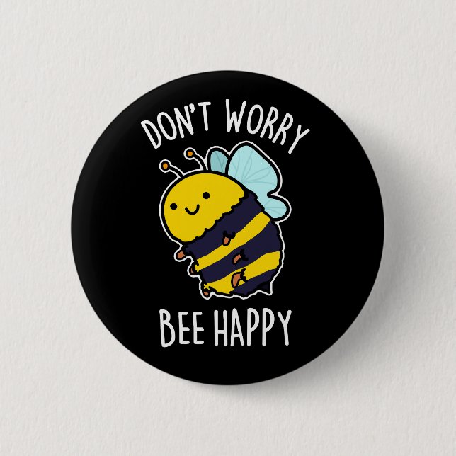 Don't Worry Bee Happy Funny Bee Pun Dark BG 2 Inch Round Button (Front)