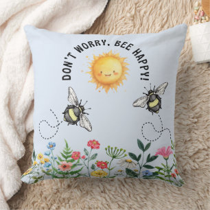 Don't Worry, Bee Happy Inspirational Throw Pillow