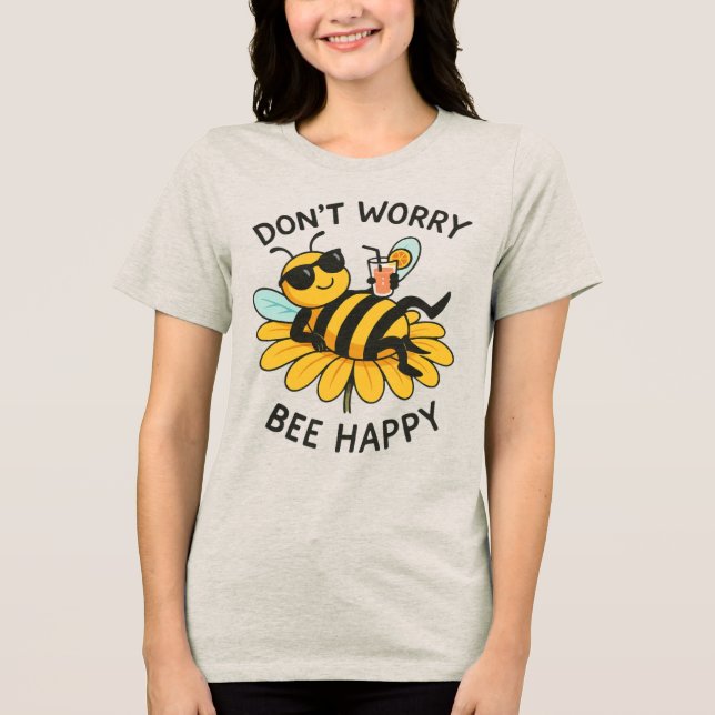 Don't worry bee happy Tri-Blend shirt (Front)