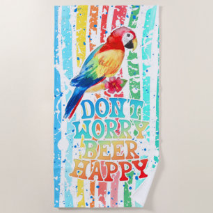 Don't Worry Beer Happy Beach Towel