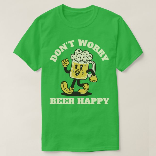 Dont Worry Beer Happy T-Shirt (Design Front)