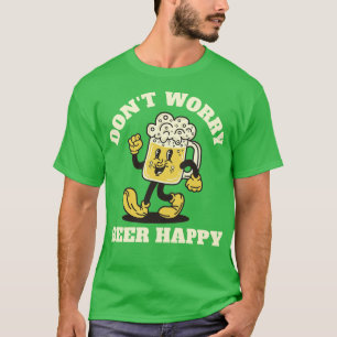 Dont Worry Beer Happy T-Shirt
