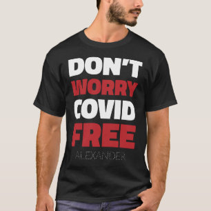 Don't Worry Covid Free Funny Text Red White Name T-Shirt