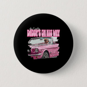 Don't Worry Daddy's On His Way Funny Donald Trump 2 Inch Round Button