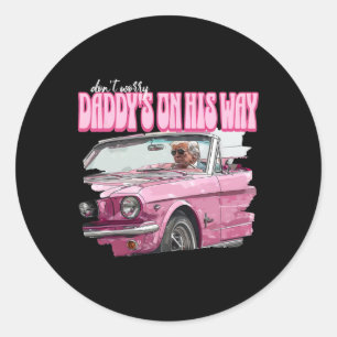 Don't Worry Daddy's On His Way Funny Donald Trump Classic Round Sticker