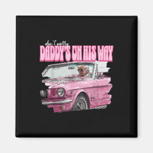 Dont Worry Daddys On His Way Funny Donald Trump Magnet