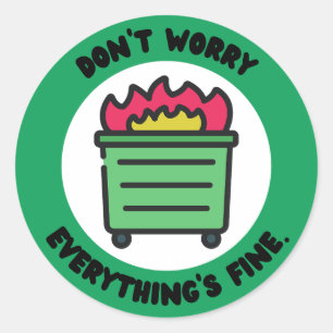 Don't worry, everything's fine. classic round sticker