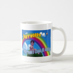 Don't Worry!  Everything's Gonna Be Alright Coffee Mug