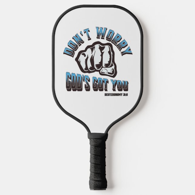 Don't Worry God's Got You Pickleball Paddle (Front)