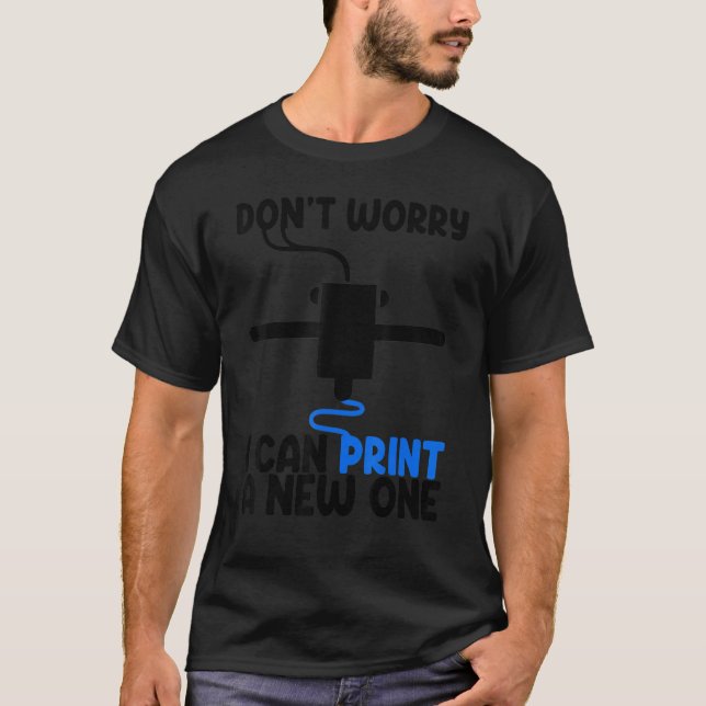 Don't Worry I Can Print A New One  Women 3D printi T-Shirt (Front)