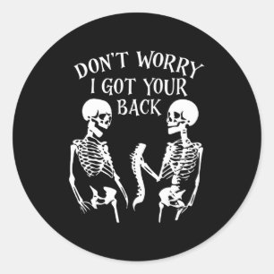 Dont Worry I Got Your Back _1  Classic Round Sticker
