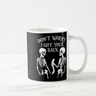 Dont Worry I Got Your Back _2  Coffee Mug